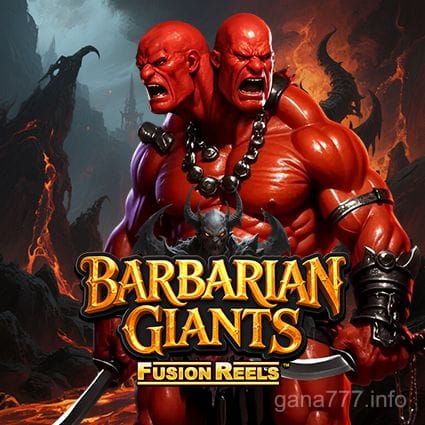 Barbarian Giants Fusion Reels